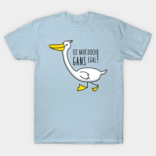 Funny goose with saying T-Shirt